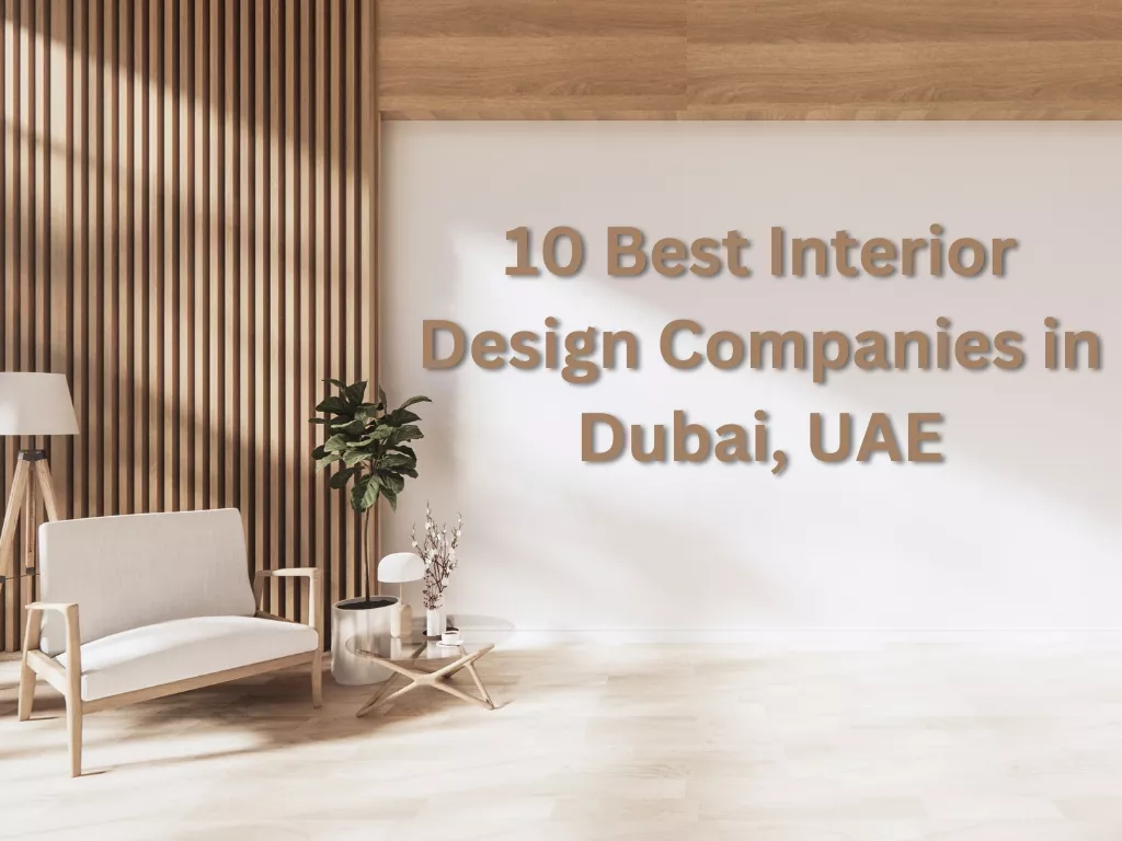 Top 10 Interior Design Companies in Dubai - Best Firms (2024)